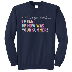 Retro Here We Go Again I Mean Hi How Was Your Summer School Tall Sweatshirt