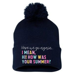 Retro Here We Go Again I Mean Hi How Was Your Summer School Pom Pom 12in Knit Beanie