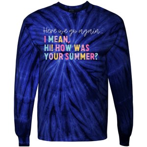 Retro Here We Go Again I Mean Hi How Was Your Summer School Tie-Dye Long Sleeve Shirt