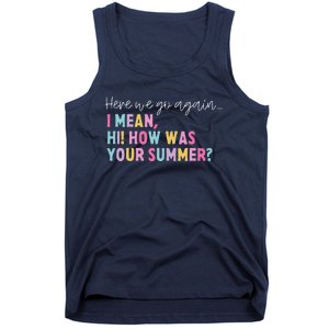 Retro Here We Go Again I Mean Hi How Was Your Summer School Tank Top