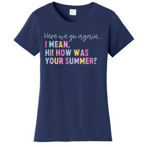 Retro Here We Go Again I Mean Hi How Was Your Summer School Women's T-Shirt