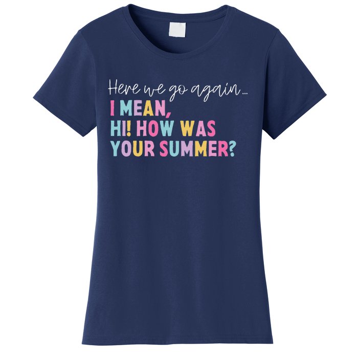 Retro Here We Go Again I Mean Hi How Was Your Summer School Women's T-Shirt