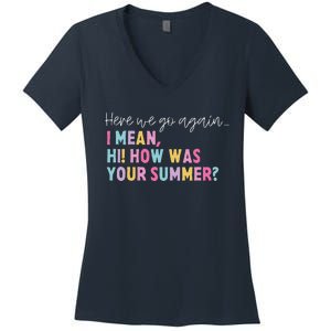 Retro Here We Go Again I Mean Hi How Was Your Summer School Women's V-Neck T-Shirt