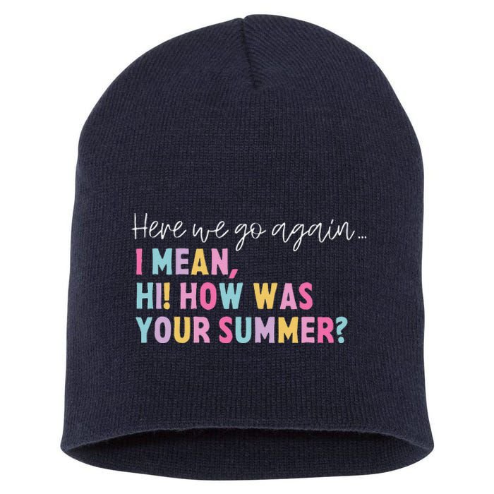 Retro Here We Go Again I Mean Hi How Was Your Summer School Short Acrylic Beanie