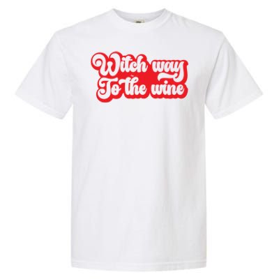 Retro Halloween Witch Way To The Wine Gift Garment-Dyed Heavyweight T-Shirt