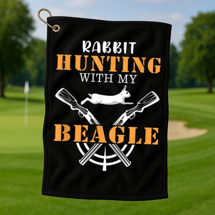 Rabbit Hunting With My Beagle Cute Proud Hunter Outfit Golf Towel