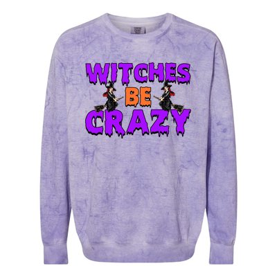 Retro Halloween Witches Be Crazy Gift Colorblast Crewneck Sweatshirt