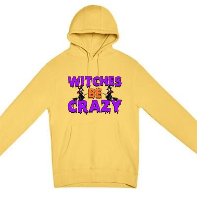 Retro Halloween Witches Be Crazy Gift Premium Pullover Hoodie