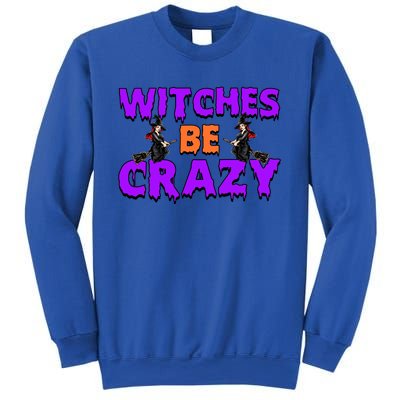 Retro Halloween Witches Be Crazy Gift Sweatshirt