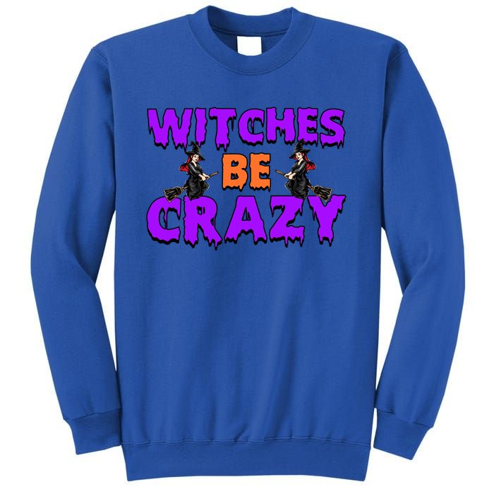 Retro Halloween Witches Be Crazy Gift Sweatshirt