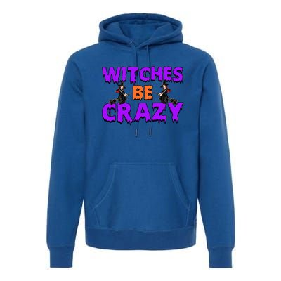 Retro Halloween Witches Be Crazy Gift Premium Hoodie