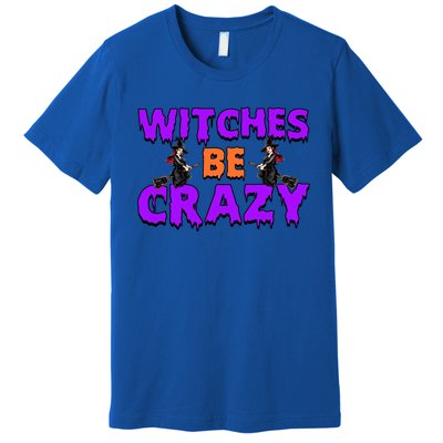 Retro Halloween Witches Be Crazy Gift Premium T-Shirt