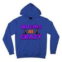 Retro Halloween Witches Be Crazy Gift Tall Hoodie