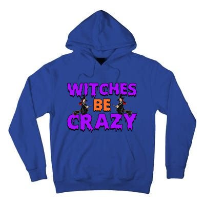 Retro Halloween Witches Be Crazy Gift Tall Hoodie