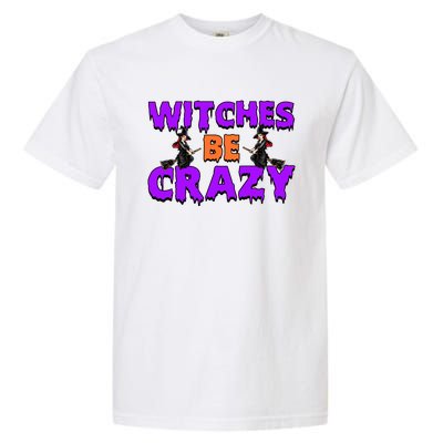 Retro Halloween Witches Be Crazy Gift Garment-Dyed Heavyweight T-Shirt