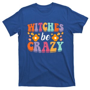 Retro Halloween Witches Be Crazy Meaningful Gift T-Shirt