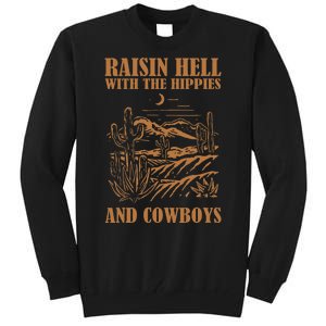 Raisin Hell With The Hippies And The Cowboys Western Desert Tall Sweatshirt