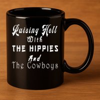 Raising Hell With The Hippies & The Cowboys 11oz C Handle Ceramic Mug