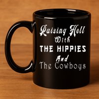 Raising Hell With The Hippies & The Cowboys 11oz C Handle Ceramic Mug