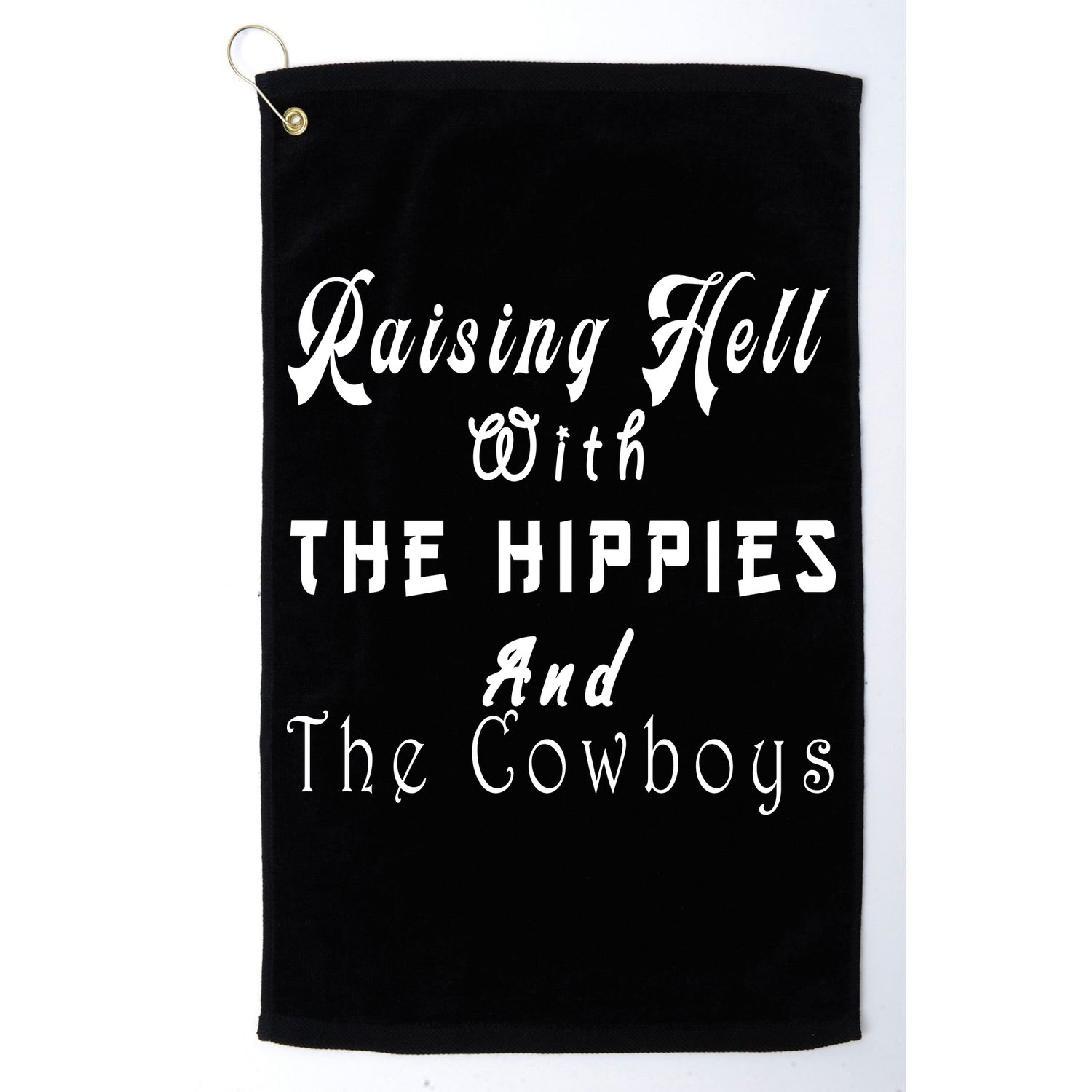Raising Hell With The Hippies & The Cowboys Golf Towel