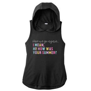 Retro Here We Go Again I Mean Hi How Was Your Summer School Ladies PosiCharge Tri-Blend Wicking Draft Hoodie Tank