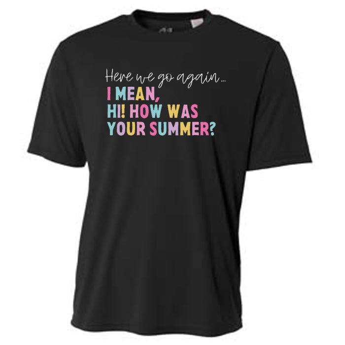 Retro Here We Go Again I Mean Hi How Was Your Summer School Cooling Performance Crew T-Shirt