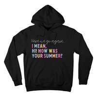 Retro Here We Go Again I Mean Hi How Was Your Summer School Hoodie