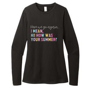 Retro Here We Go Again I Mean Hi How Was Your Summer School Womens CVC Long Sleeve Shirt