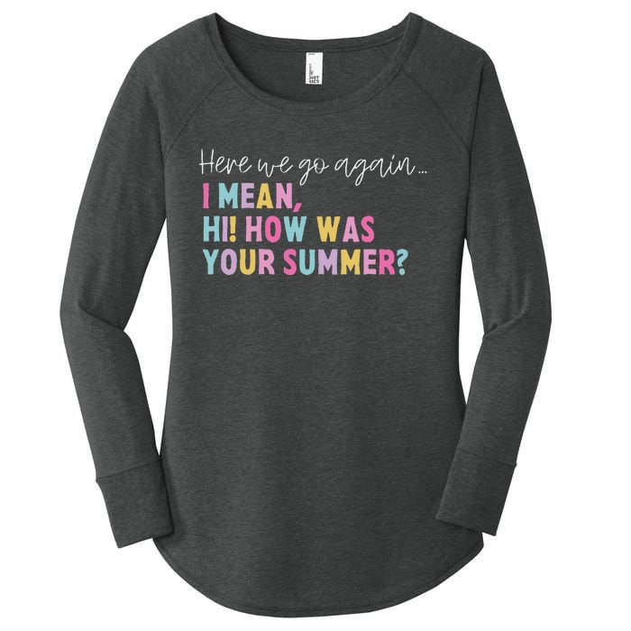 Retro Here We Go Again I Mean Hi How Was Your Summer School Women's Perfect Tri Tunic Long Sleeve Shirt