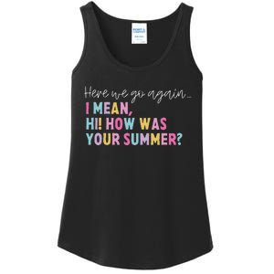 Retro Here We Go Again I Mean Hi How Was Your Summer School Ladies Essential Tank