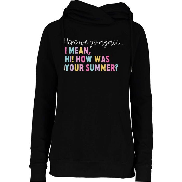 Retro Here We Go Again I Mean Hi How Was Your Summer School Womens Funnel Neck Pullover Hood