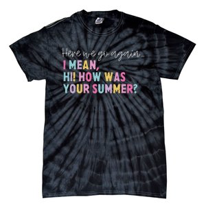 Retro Here We Go Again I Mean Hi How Was Your Summer School Tie-Dye T-Shirt