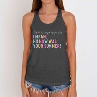 Retro Here We Go Again I Mean Hi How Was Your Summer School Women's Knotted Racerback Tank