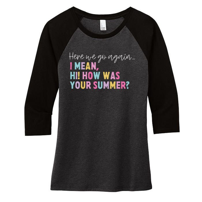 Retro Here We Go Again I Mean Hi How Was Your Summer School Women's Tri-Blend 3/4-Sleeve Raglan Shirt