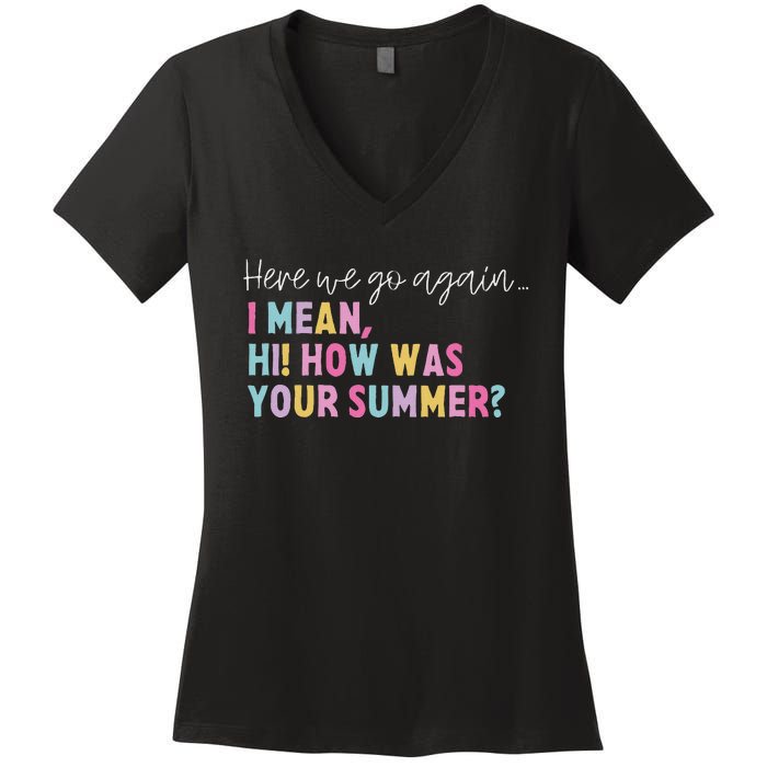 Retro Here We Go Again I Mean Hi How Was Your Summer School Women's V-Neck T-Shirt