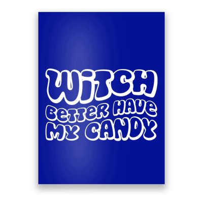 Retro Halloween Witch Better Have My Candy Cute Gift Poster