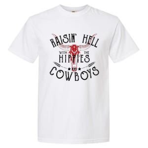 Raisin Hell With The Hippies And The Cowboys Country Garment-Dyed Heavyweight T-Shirt