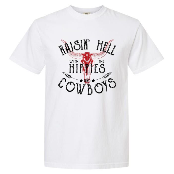 Raisin Hell With The Hippies And The Cowboys Country Garment-Dyed Heavyweight T-Shirt