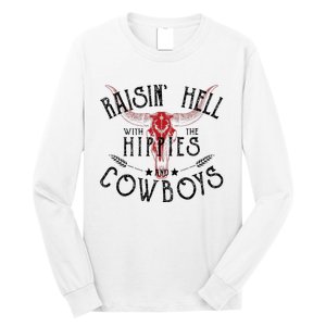 Raisin Hell With The Hippies And The Cowboys Country Long Sleeve Shirt