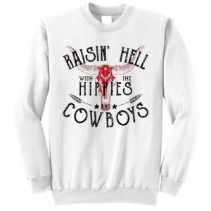 Raisin Hell With The Hippies And The Cowboys Country Sweatshirt