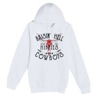 Raisin Hell With The Hippies And The Cowboys Country Premium Pullover Hoodie