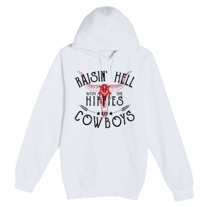 Raisin Hell With The Hippies And The Cowboys Country Premium Pullover Hoodie