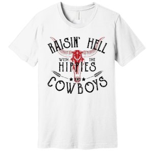 Raisin Hell With The Hippies And The Cowboys Country Premium T-Shirt