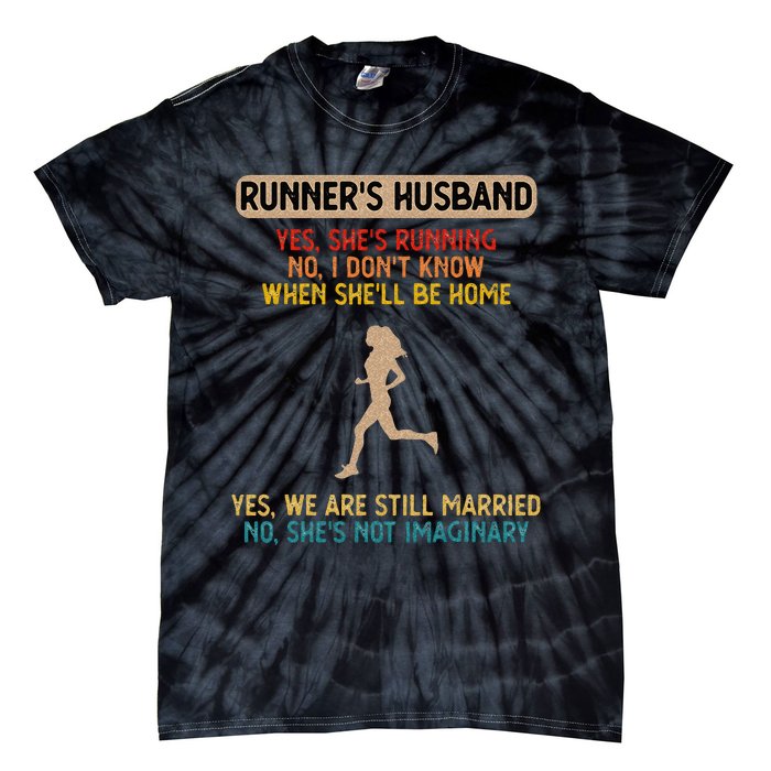 Runners Husband Yes Shes Running No She Not Imaginary Tie-Dye T-Shirt