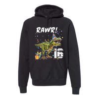 Rawr I'm 16 Birthday T Rex Dinosaur Party Gift For Premium Hoodie