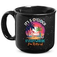 Retirement ItS 5 OClock Everywhere IM Retired 15oz Campfire Ceramic Mug