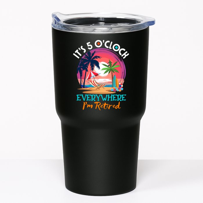 Retirement ItS 5 OClock Everywhere IM Retired Tumbler