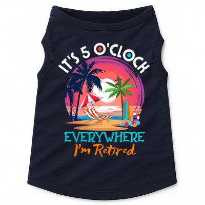 Retirement ItS 5 OClock Everywhere IM Retired Doggie Tank