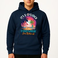 Retirement ItS 5 OClock Everywhere IM Retired Hoodie