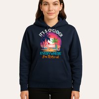 Retirement ItS 5 OClock Everywhere IM Retired Hoodie